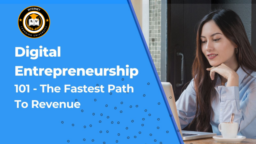 Digital Entrepreneurship 101: The Fastest Path to Revenue