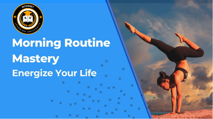 Morning Routine Mastery: Energize Your Life