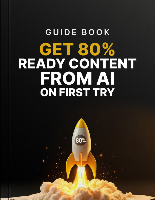 Get 80% Ready Content from AI on First Try