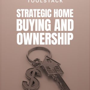Strategic Home Buying and Ownership Guide